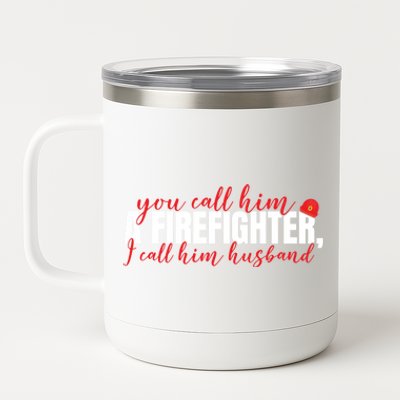 Firefighter Wife Fires Wife Proud Firefighter Husband Gift 12 oz Stainless Steel Tumbler Cup