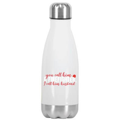 Firefighter Wife Fires Wife Proud Firefighter Husband Gift Stainless Steel Insulated Water Bottle