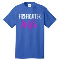 Firefighter Wife Funny Gift For Mother Or Wife Cool Gift Tall T-Shirt