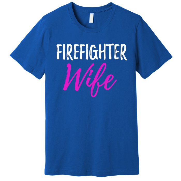 Firefighter Wife Funny Gift For Mother Or Wife Cool Gift Premium T-Shirt