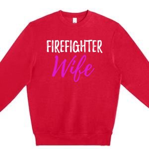 Firefighter Wife Funny Gift For Mother Or Wife Cool Gift Premium Crewneck Sweatshirt