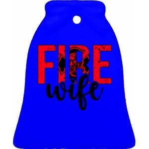 Fire Wife Firefighter Wife Of A Firefighter Fire Wife Gift Ceramic Bell Ornament