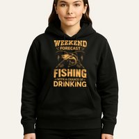 Funny Weekend Forcast Fishing With A Chance Of Drinking Hoodie
