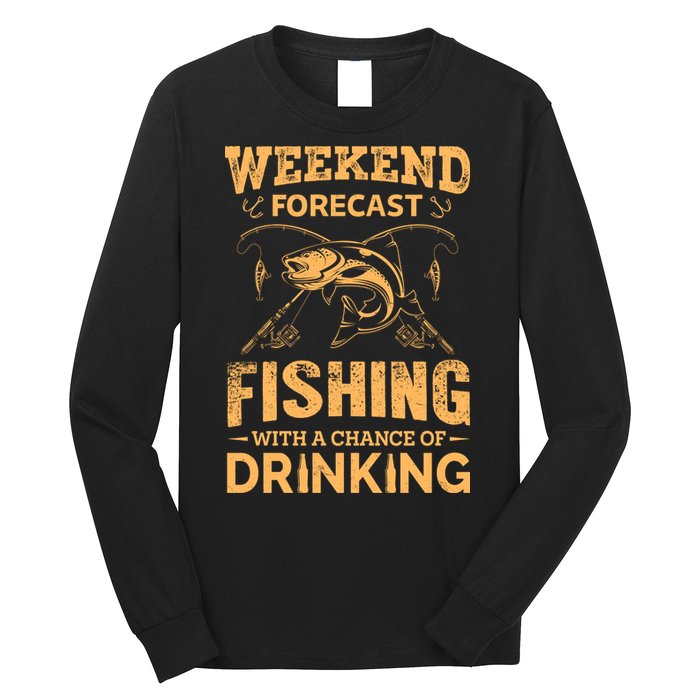 Funny Weekend Forcast Fishing With A Chance Of Drinking Long Sleeve Shirt