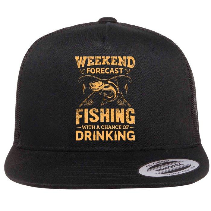 Funny Weekend Forcast Fishing With A Chance Of Drinking Flat Bill Trucker Hat
