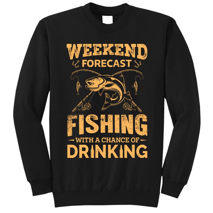 Funny Weekend Forcast Fishing With A Chance Of Drinking Tall Sweatshirt