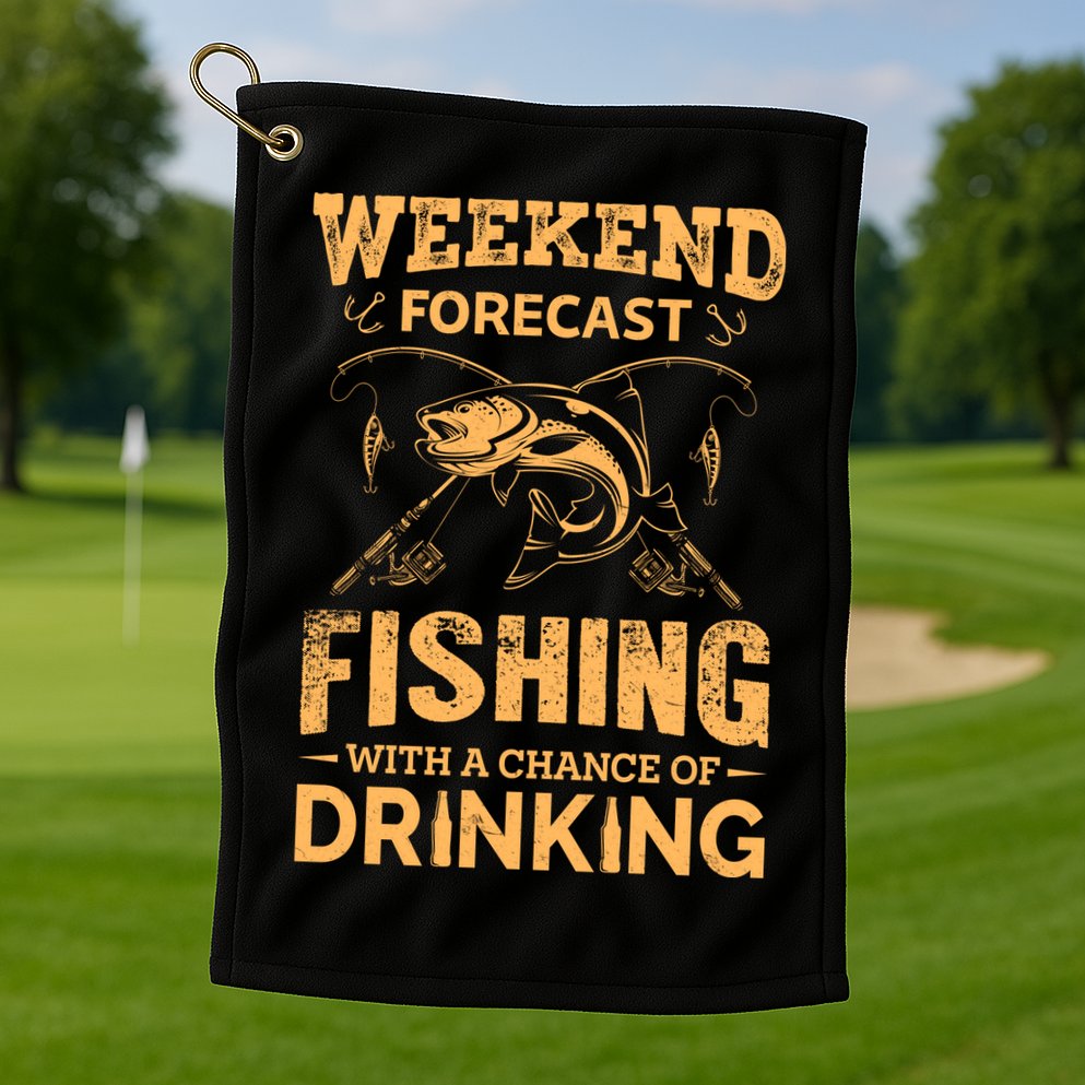 Funny Weekend Forcast Fishing With A Chance Of Drinking Golf Towel