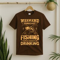 Funny Weekend Forcast Fishing With A Chance Of Drinking T-Shirt