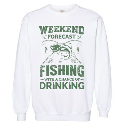 Funny Weekend Forcast Fishing With A Chance Of Drinking Garment-Dyed Sweatshirt
