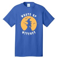 Funny Witches Funny WhatS Up Witches Up Witches Gift Tall T-Shirt