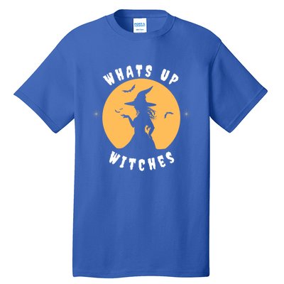 Funny Witches Funny WhatS Up Witches Up Witches Gift Tall T-Shirt