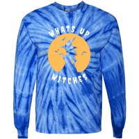 Funny Witches Funny WhatS Up Witches Up Witches Gift Tie-Dye Long Sleeve Shirt