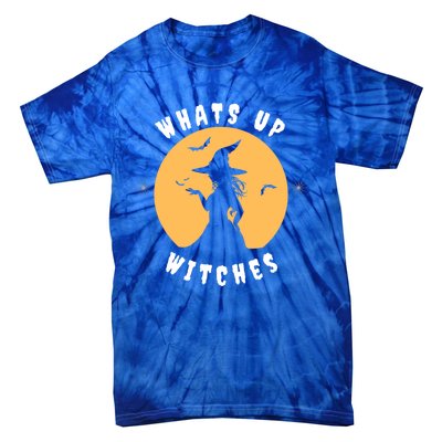 Funny Witches Funny WhatS Up Witches Up Witches Gift Tie-Dye T-Shirt