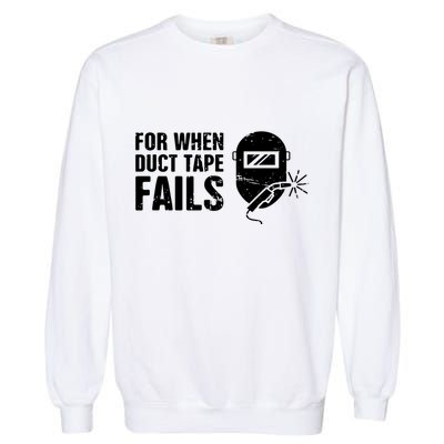 Funny Welder For When Duct Tape Fails Welding Premium Garment-Dyed Sweatshirt