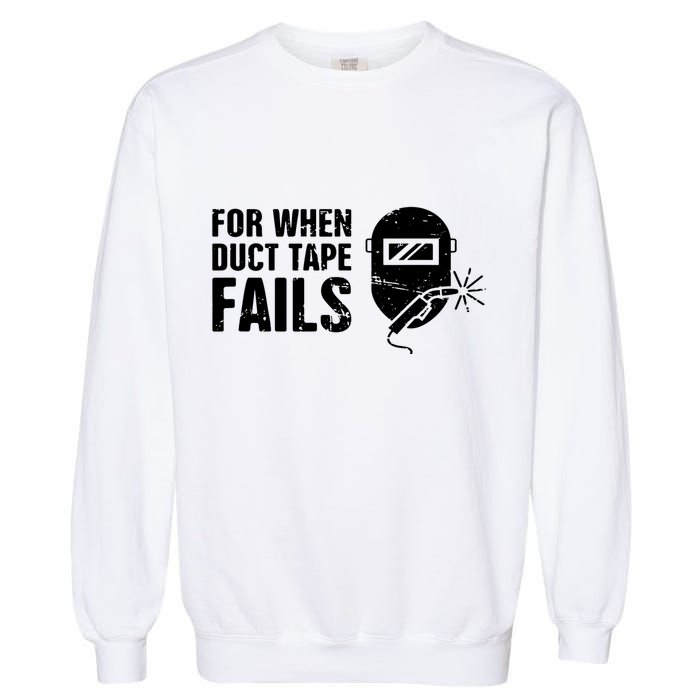 Funny Welder For When Duct Tape Fails Welding Premium Garment-Dyed Sweatshirt