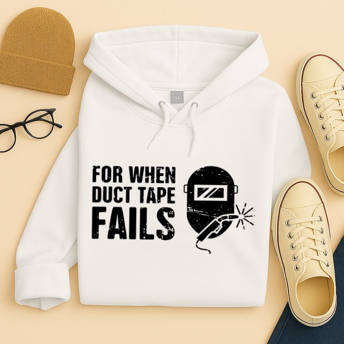 Funny Welder For When Duct Tape Fails Welding Premium Hoodie
