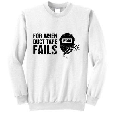 Funny Welder For When Duct Tape Fails Welding Premium Sweatshirt