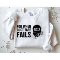 Funny Welder For When Duct Tape Fails Welding Premium Sweatshirt