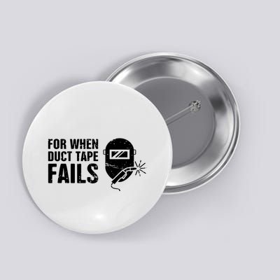 Funny Welder For When Duct Tape Fails Welding Premium Button