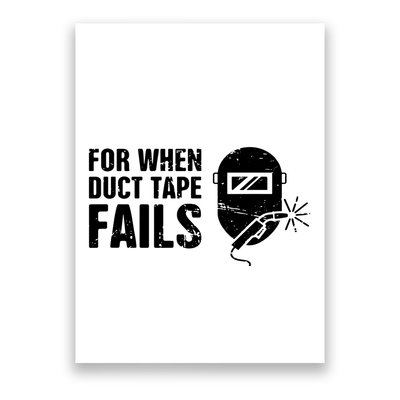 Funny Welder For When Duct Tape Fails Welding Premium Poster