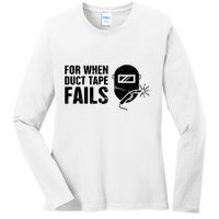 Funny Welder For When Duct Tape Fails Welding Premium Ladies Long Sleeve Shirt