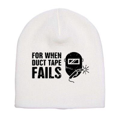 Funny Welder For When Duct Tape Fails Welding Premium Short Acrylic Beanie