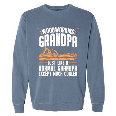 Funny Woodworking For Woodwork Grandpa Dad Men Woodworker Garment-Dyed Sweatshirt