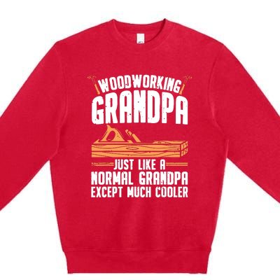 Funny Woodworking For Woodwork Grandpa Dad Men Woodworker Premium Crewneck Sweatshirt