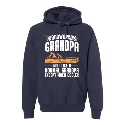 Funny Woodworking For Woodwork Grandpa Dad Men Woodworker Premium Hoodie