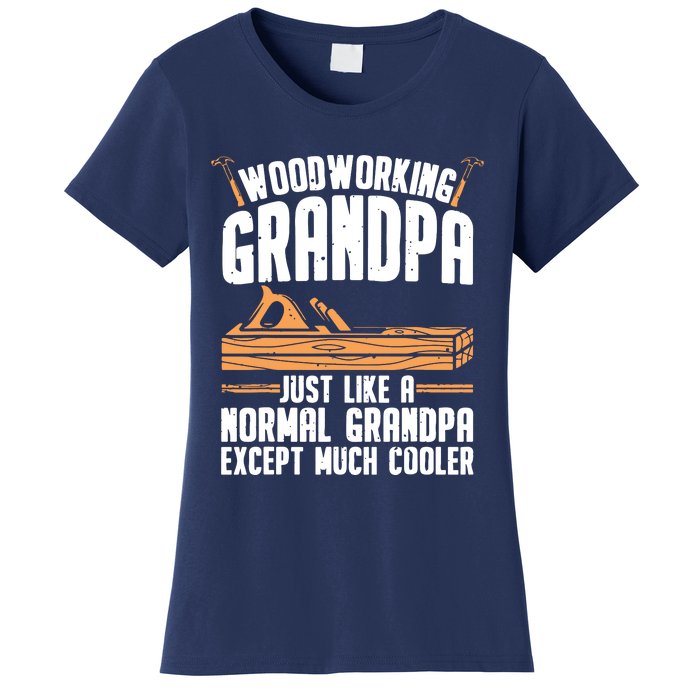 Funny Woodworking For Woodwork Grandpa Dad Men Woodworker Women's T-Shirt