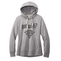 Funny Wifi For Internet Wifi Fan Got Wifi Women's Fleece Hoodie
