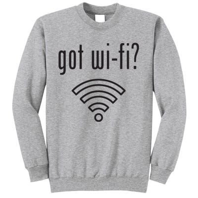 Funny Wifi For Internet Wifi Fan Got Wifi Tall Sweatshirt