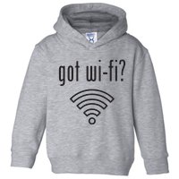 Funny Wifi For Internet Wifi Fan Got Wifi Toddler Hoodie