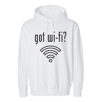 Funny Wifi For Internet Wifi Fan Got Wifi Garment-Dyed Fleece Hoodie