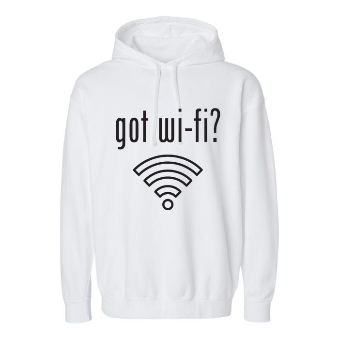 Funny Wifi For Internet Wifi Fan Got Wifi Garment-Dyed Fleece Hoodie