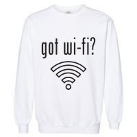 Funny Wifi For Internet Wifi Fan Got Wifi Garment-Dyed Sweatshirt
