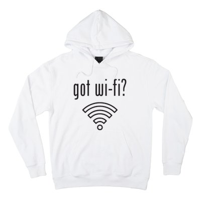 Funny Wifi For Internet Wifi Fan Got Wifi Hoodie