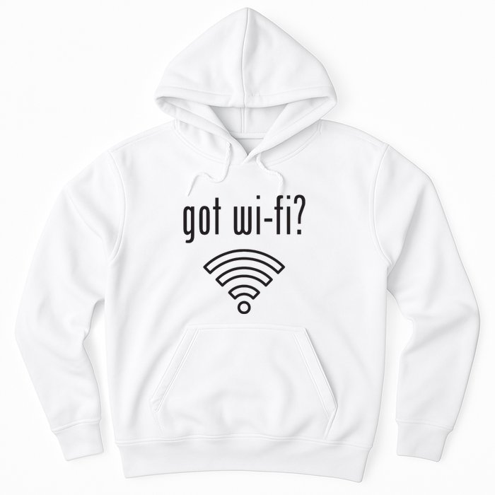 Funny Wifi For Internet Wifi Fan Got Wifi Hoodie
