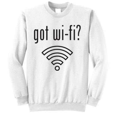 Funny Wifi For Internet Wifi Fan Got Wifi Sweatshirt