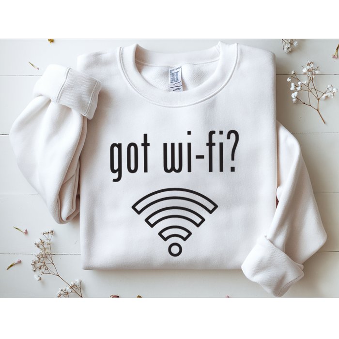 Funny Wifi For Internet Wifi Fan Got Wifi Sweatshirt