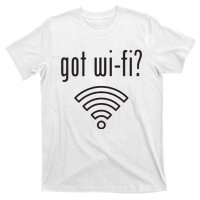 Funny Wifi For Internet Wifi Fan Got Wifi T-Shirt