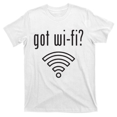 Funny Wifi For Internet Wifi Fan Got Wifi T-Shirt