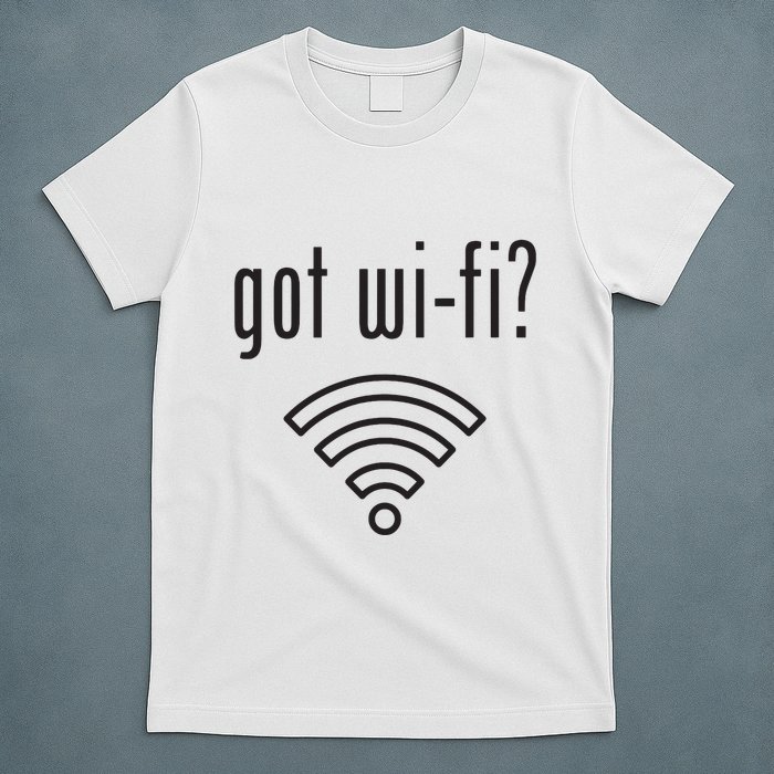 Funny Wifi For Internet Wifi Fan Got Wifi T-Shirt