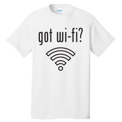 Funny Wifi For Internet Wifi Fan Got Wifi Tall T-Shirt