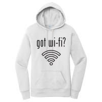 Funny Wifi For Internet Wifi Fan Got Wifi Women's Pullover Hoodie