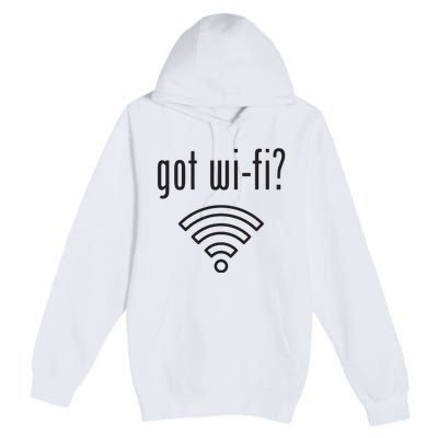 Funny Wifi For Internet Wifi Fan Got Wifi Premium Pullover Hoodie