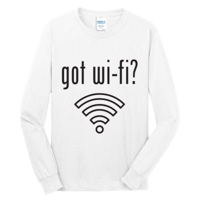 Funny Wifi For Internet Wifi Fan Got Wifi Tall Long Sleeve T-Shirt