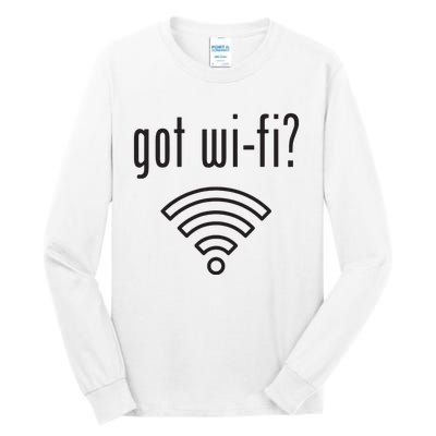 Funny Wifi For Internet Wifi Fan Got Wifi Tall Long Sleeve T-Shirt