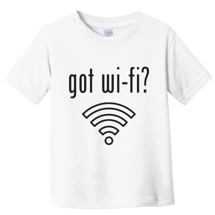 Funny Wifi For Internet Wifi Fan Got Wifi Toddler T-Shirt
