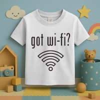 Funny Wifi For Internet Wifi Fan Got Wifi Toddler T-Shirt